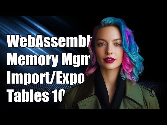 WebAssembly Memory Management: Importing and Exporting Tables Explained
