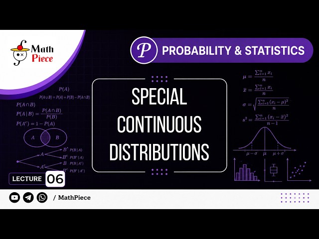Probability and Statistics | Lecture 06: Special Continuous Distributions