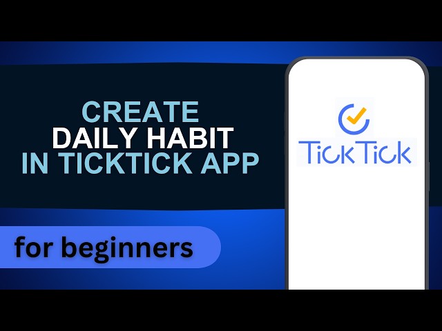 How to Create Daily Habit in TickTick App | TickTick Tutorial For Beginners