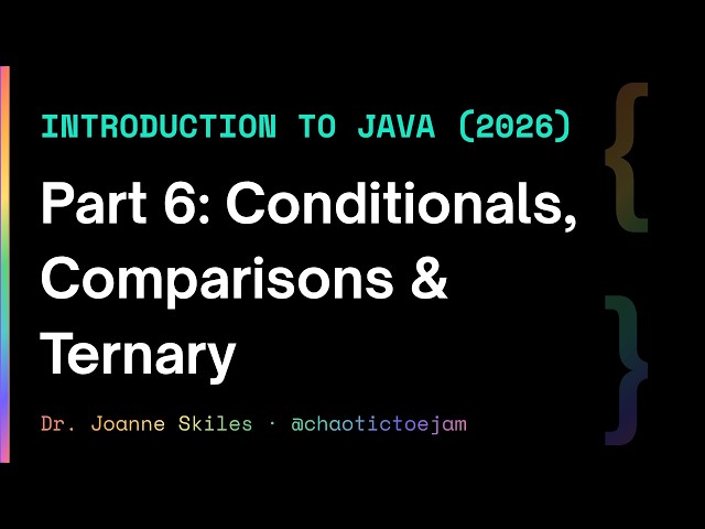 Intro to Java (2026) Part 6: Conditionals, Comparisons & Ternary