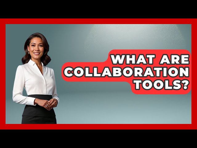 What Are Collaboration Tools? | Guide To Work From Home