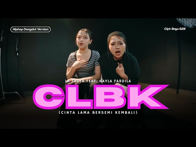 CLBK (Cinta Lama Bersemi Kembali) - La Tasya Feat. Nayla Fardila (HIPHOP DANGDUT VERSION)