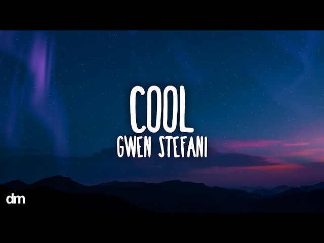 Gwen Stefani - Cool (Lyrics)