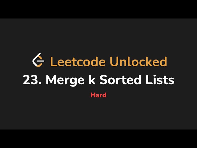 23. Merge k Sorted Lists | Leetcode Unlocked - Python