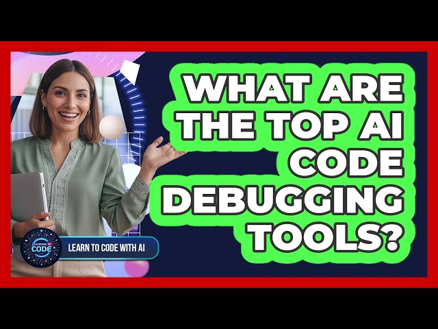 What Are The Top AI Code Debugging Tools?