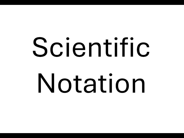 Scientific Notation