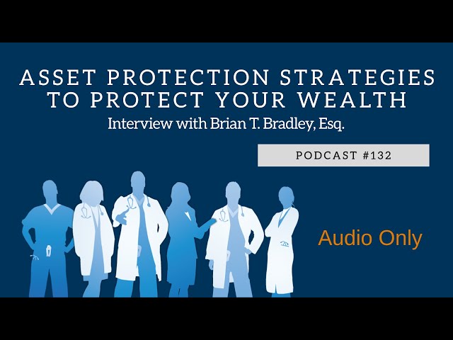 Podcast #132- Asset Protection Strategies to Secure Your Wealth