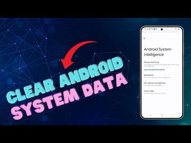 How to Clear All Data Stored By Android System Intelligence On Galaxy S24