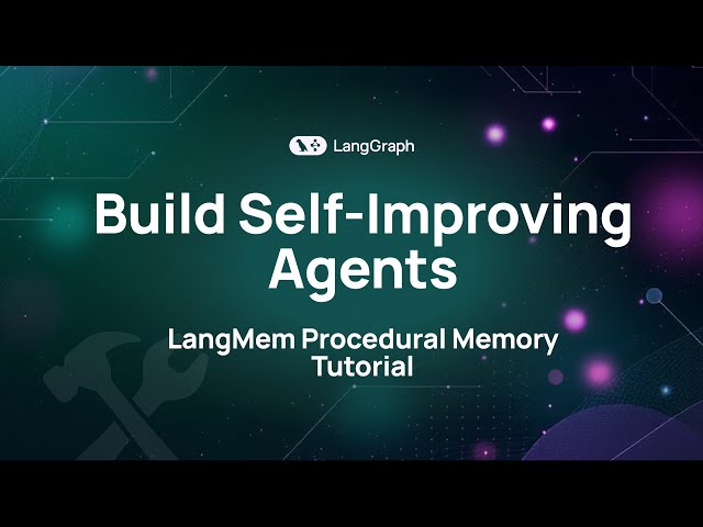 Build Self-Improving Agents: LangMem Procedural Memory Tutorial