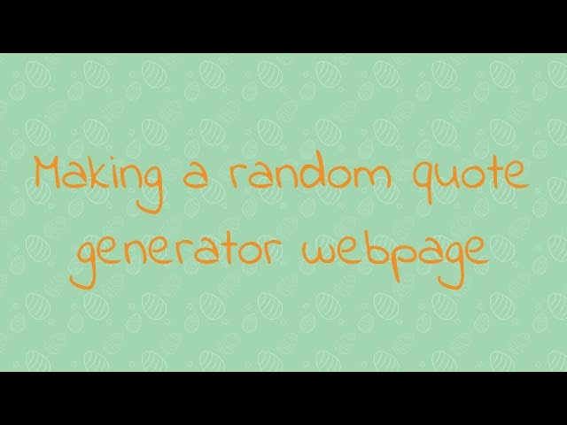 Making Random Quote Generator Webpage