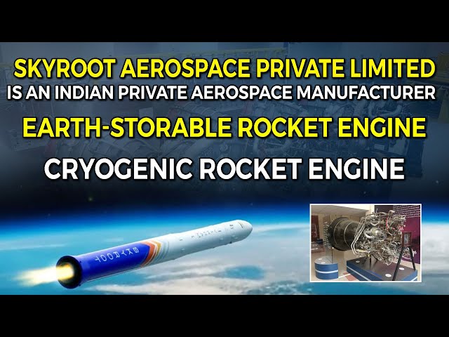 Skyroot Aerospace Private Limited | Earth-storable rocket | Cryogenic rocket engine | ISRO