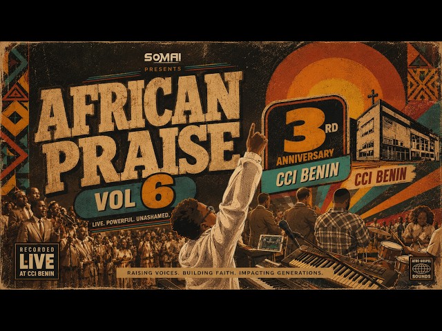 SOMA! - AFRICAN PRAISE VOL 6 ( CCI BENIN 3RD ANNIVERSARY )