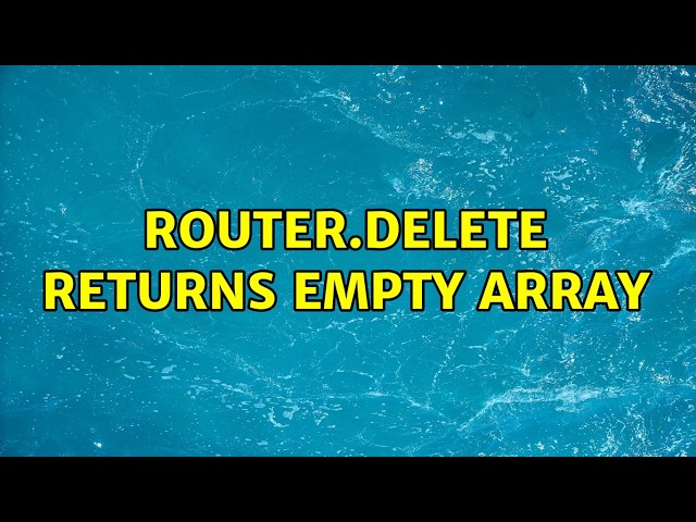 router.delete returns empty array (2 Solutions!!)