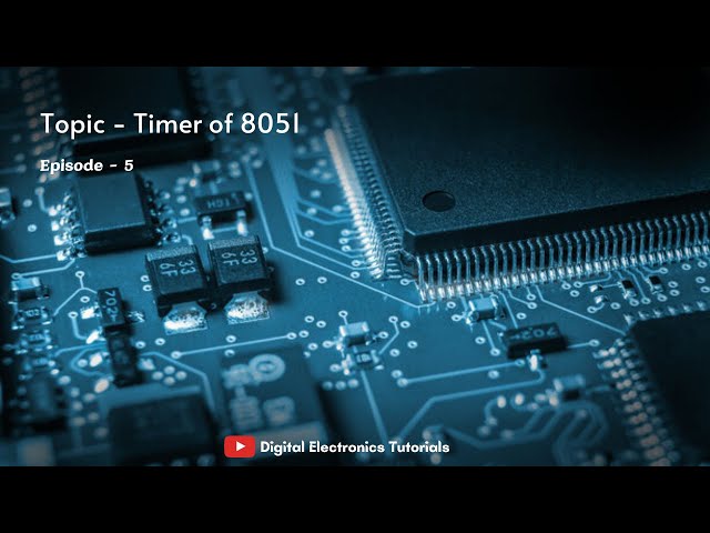 Timer of 8051 || #Ep-5 || digital Electronics Tutorials ||