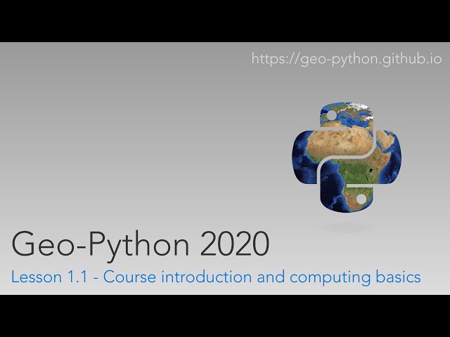 Geo-Python 2020 Lesson 1.1 - Course introduction and computing basics