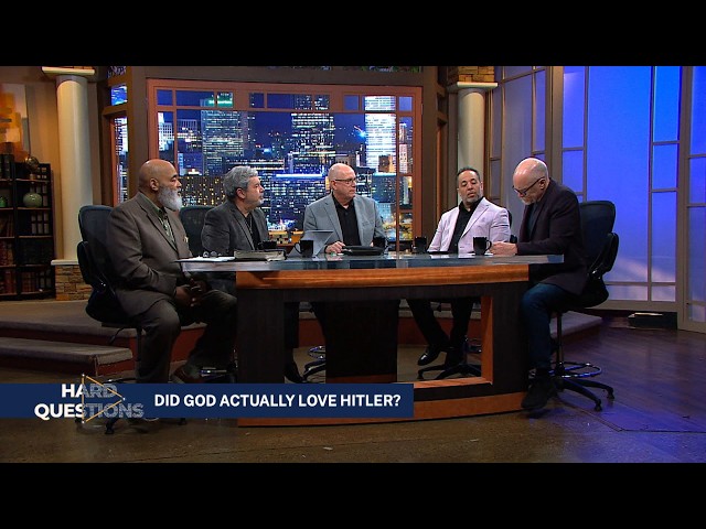 Hard Questions: Did Jesus love Hitler?