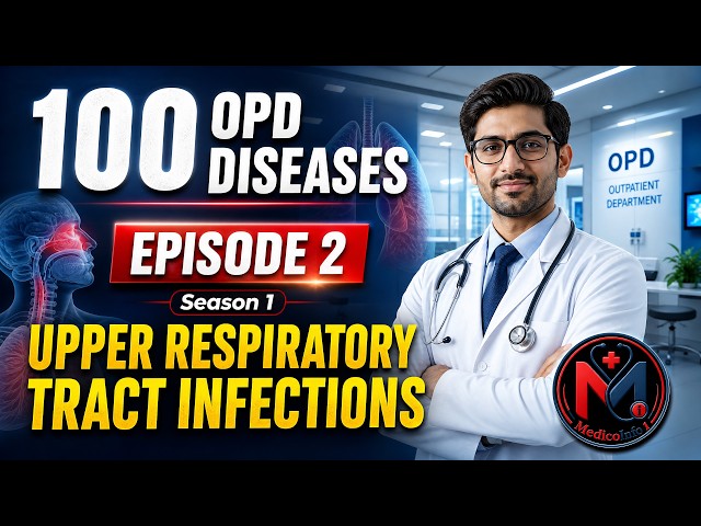 URTI Explained: Symptoms, Causes & Treatment | 100 Common OPD Diseases | Episode 2
