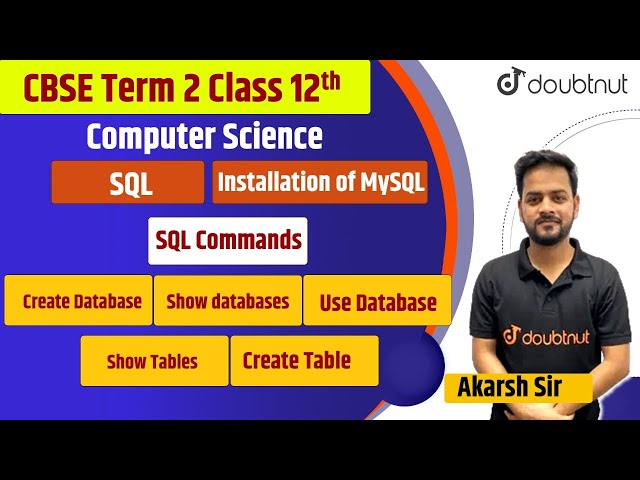 CBSE Term 2 | Installation of MySQL | SQL Commands | Class 12 Computer Science | Akarsh Sir