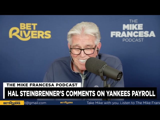 Mike Francesa Reacts to Hal Steinbrenner's Payroll Comments