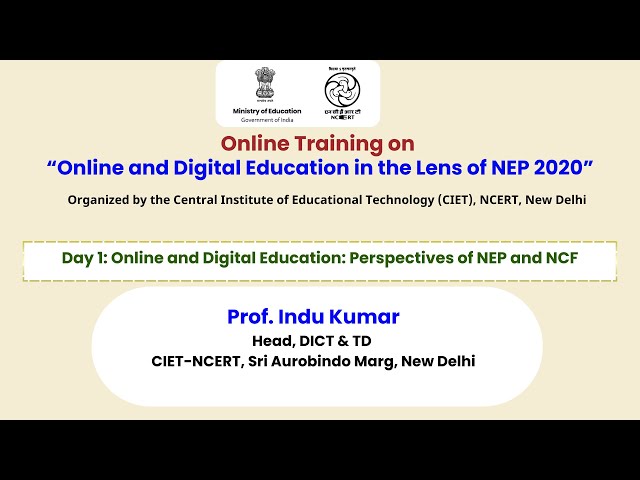 Day 1: Online and Digital Education: Perspectives of NEP and NCF |