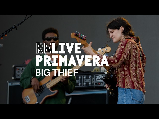 Big Thief - Not | Primavera Sound Barcelona 2026