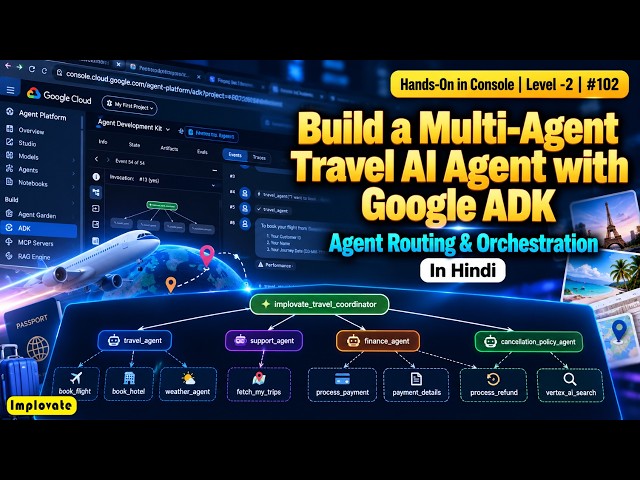 102 | Build a Multi-Agent Travel AI Agent with Google ADK | Agent Routing & Orchestration