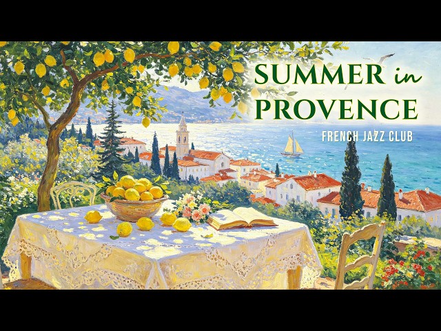 𝐒𝐮𝐦𝐦𝐞𝐫 𝐢𝐧 𝐏𝐫𝐨𝐯𝐞𝐧𝐜𝐞 🍋🌿 French Instrumental Music — Southern France Playlist | Coffee & Relax