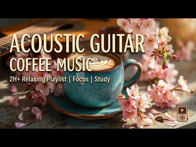 Acoustic Coffee Music ☕ Soothing Guitar Vibes for Your Morning Brew