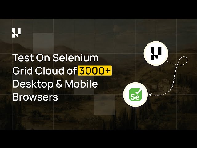 Test on Selenium Grid Cloud of 3000+ Desktop & Mobile Browsers💥| TestMu AI