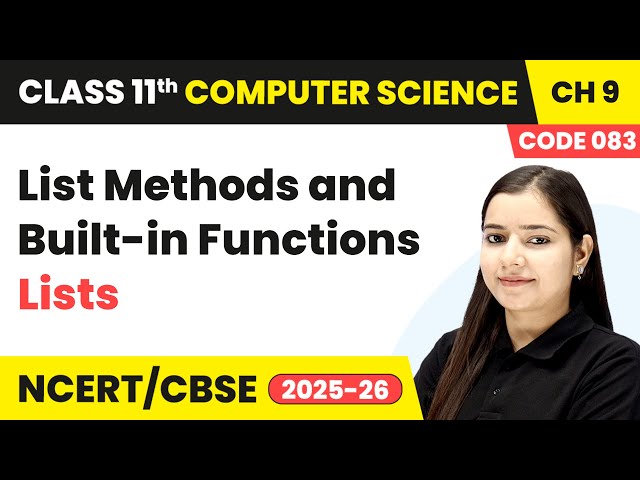 List Methods and Built-in Functions - Lists | Class 11 Computer Science Chapter 9 - Code 083 | CBSE