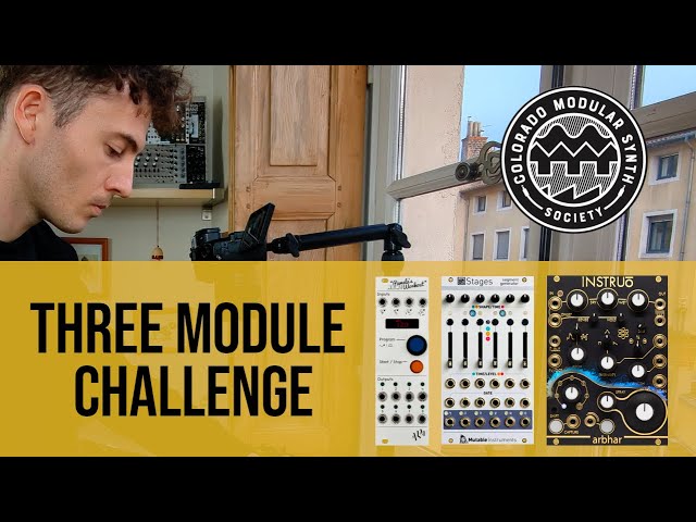 COLORADO MODULAR SYNTH SOCIETY / THREE MODULE CHALLENGE / PNW / STAGES / ARBHAR