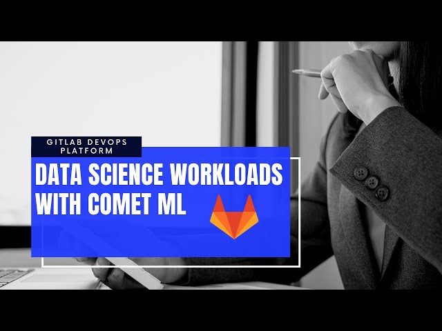 GitLab DevOps Platform + Comet ML. Automate Machine Learning  Pipelines MNIST Demo