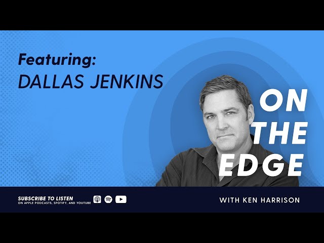 On the Edge with Ken Harrison // Guest: Dallas Jenkins