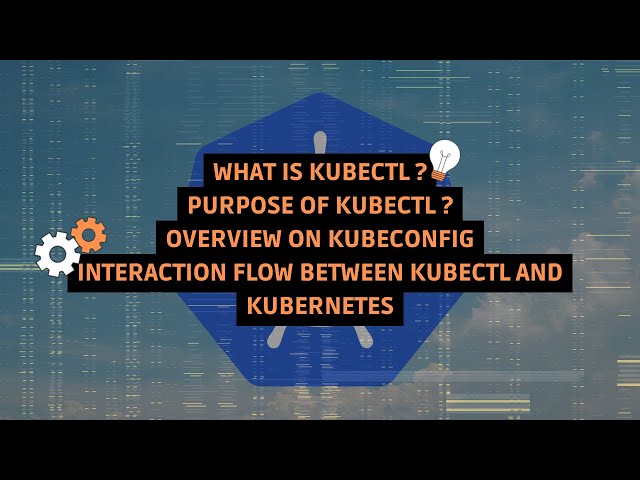 kubectl, kubeconfig and kubectl-kubernetes Interaction flow Explained