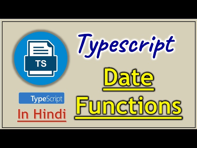 Part 9 - Date Functions in TypeScript | Pradeep Nailwal