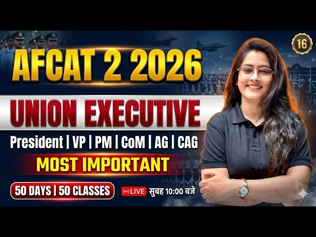 AFCAT 2026 Union Executive Complete | President, Vice President, PM, Council of Ministers, AG & CAG