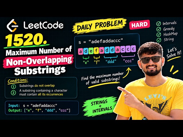 Maximum Number of Non-Overlapping Substrings | Leetcode daily challenge - 1520 | Uttkarsh