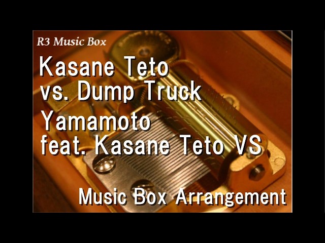 Kasane Teto vs. Dump Truck/Yamamoto feat. Kasane Teto VS [Music Box]