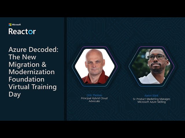 Azure Decoded: The New Migration & Modernization Foundation Virtual Training Day