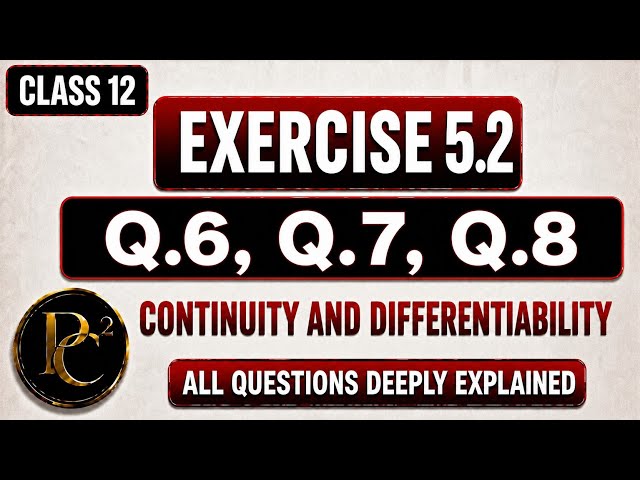 Chapter 5 Continuity and Differentiability Exercise 5.2 || Class 12 Maths Q.6, Q.7, Q.8