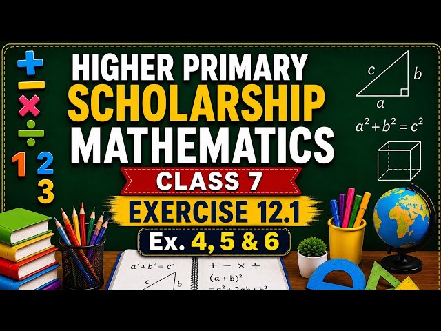 Class 7 Scholarship Maths | Exercise 12.1  Full explanation of Ex. 4, 5 and 6 .