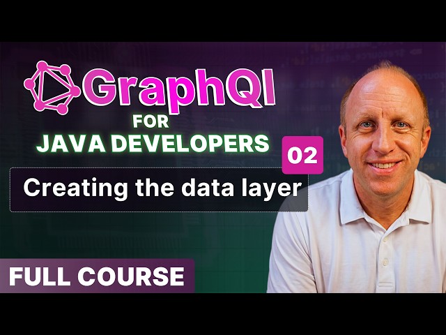 GraphQL for Java Developers: 02 - Creating the Data Layer