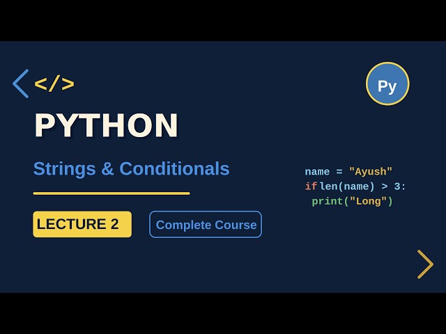 Complete Python Course | Strings & Conditional Statement in Python | Lecture 2