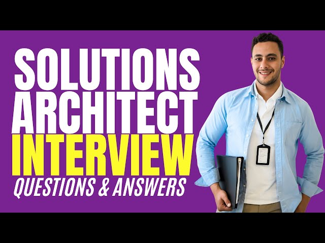 Solutions Architect Interview Questions & Answers (How to PASS an Solutions Architect Interview)