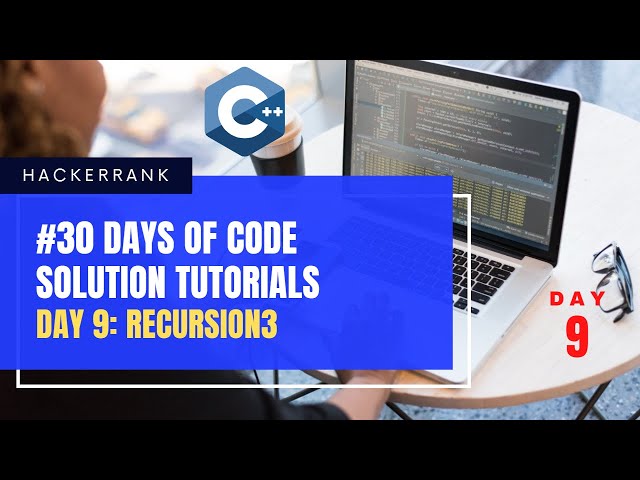 HackerRank 30 Days Of Code | Day 9 : Recursion3 | Tutorial Solution In C++