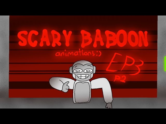 Scary Baboon Animations Episode 3: PART 2