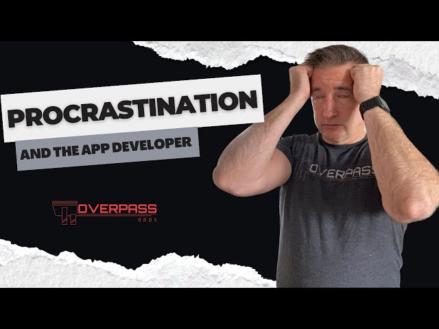 Overcoming Procrastination as an App Developer