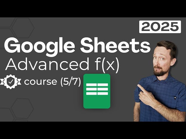 Advanced Functions - Google Sheets for Beginners 2025 [5/7]