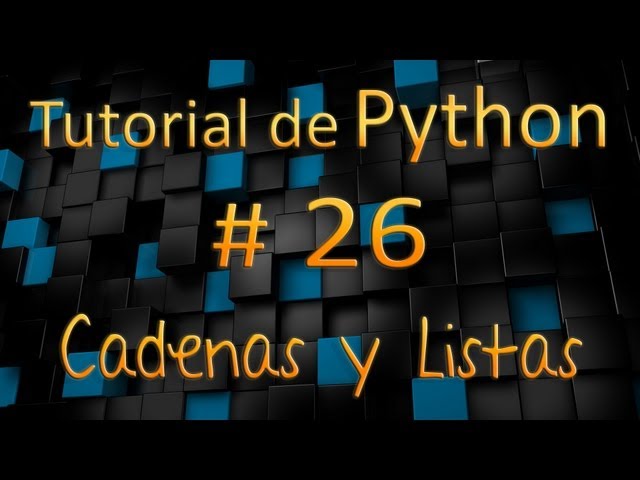 Tutorial de Python en Español # 26 - Cadenas & Listas