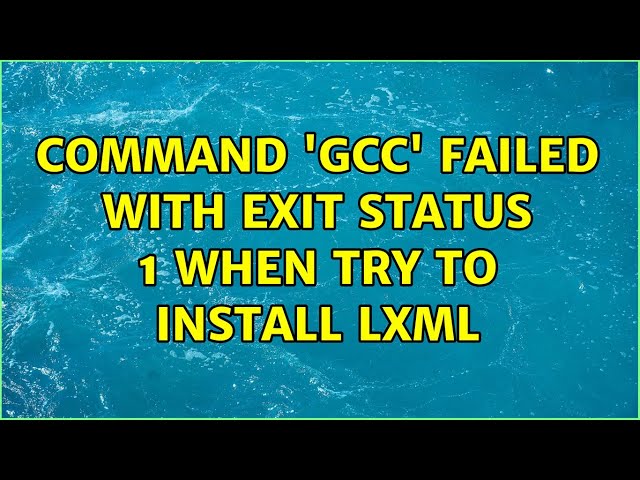 command 'gcc' failed with exit status 1 when try to install lxml